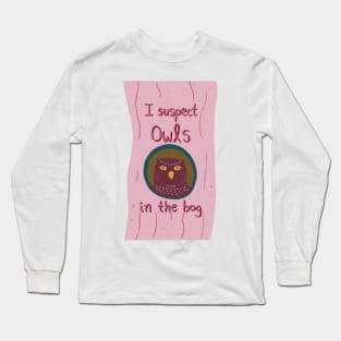I Suspect Owls in the Bog | pink purple Long Sleeve T-Shirt